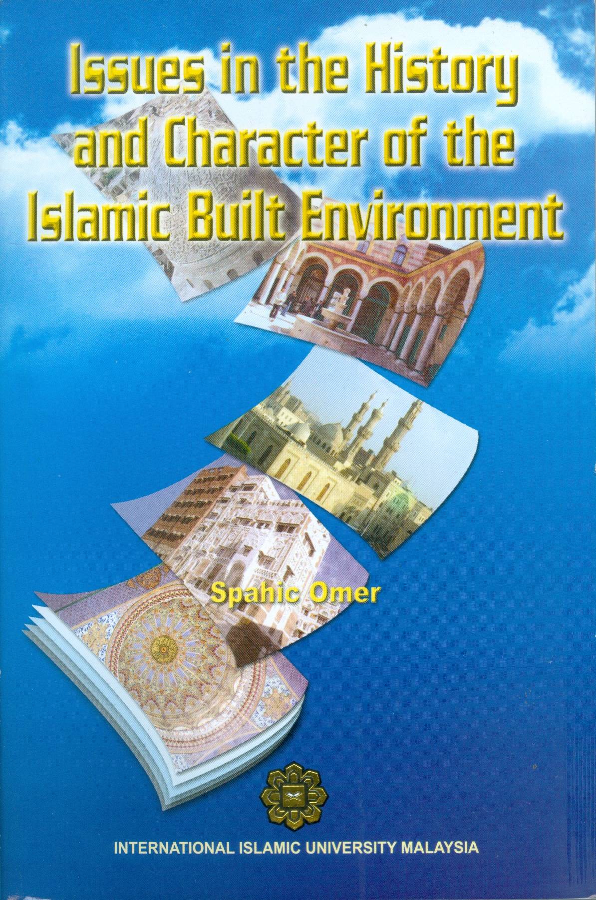 Issues in the History and Character of the Islamic Built Environment