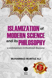Islamization of Modern Science and Its Philosophy: A